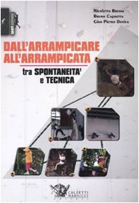 Dall'arrampicare all'arrampicata. Tra spontaneità e tecnica. Ediz. illustrata book