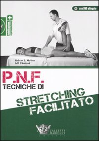 P.N.F. tecniche di stretching facilitato. Con DVD (Riabilitazione e prevenzione) Medicine