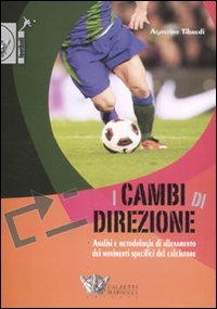 I cambi di direzione. Analisi e metodologia di allenamento dei movimenti specifici del calciatore book