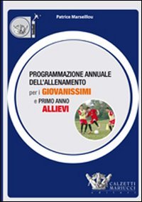 Programmazione annuale dell'allenamento per i giovanissimi e primo anno allievi. Ediz. illustrata book