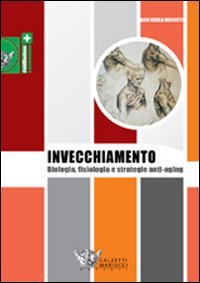 L'invecchiamento. Biologia, fisiologia e strategie anti-aging book
