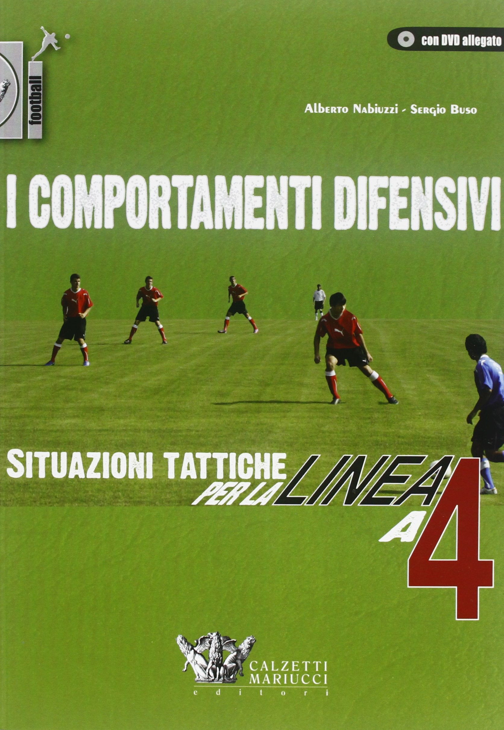 I comportamenti difensivi. Situazioni tattiche per la linea a 4. Ediz. illustrata. Con DVD book