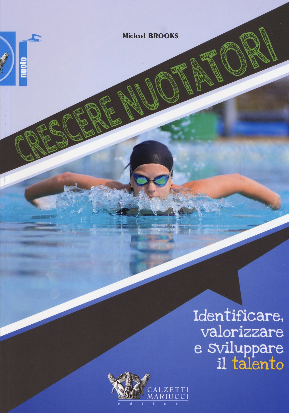 Crescere nuotatori. Identificare, valorizzare e sviluppare il talento (Nuoto collection) Leisure & Fun