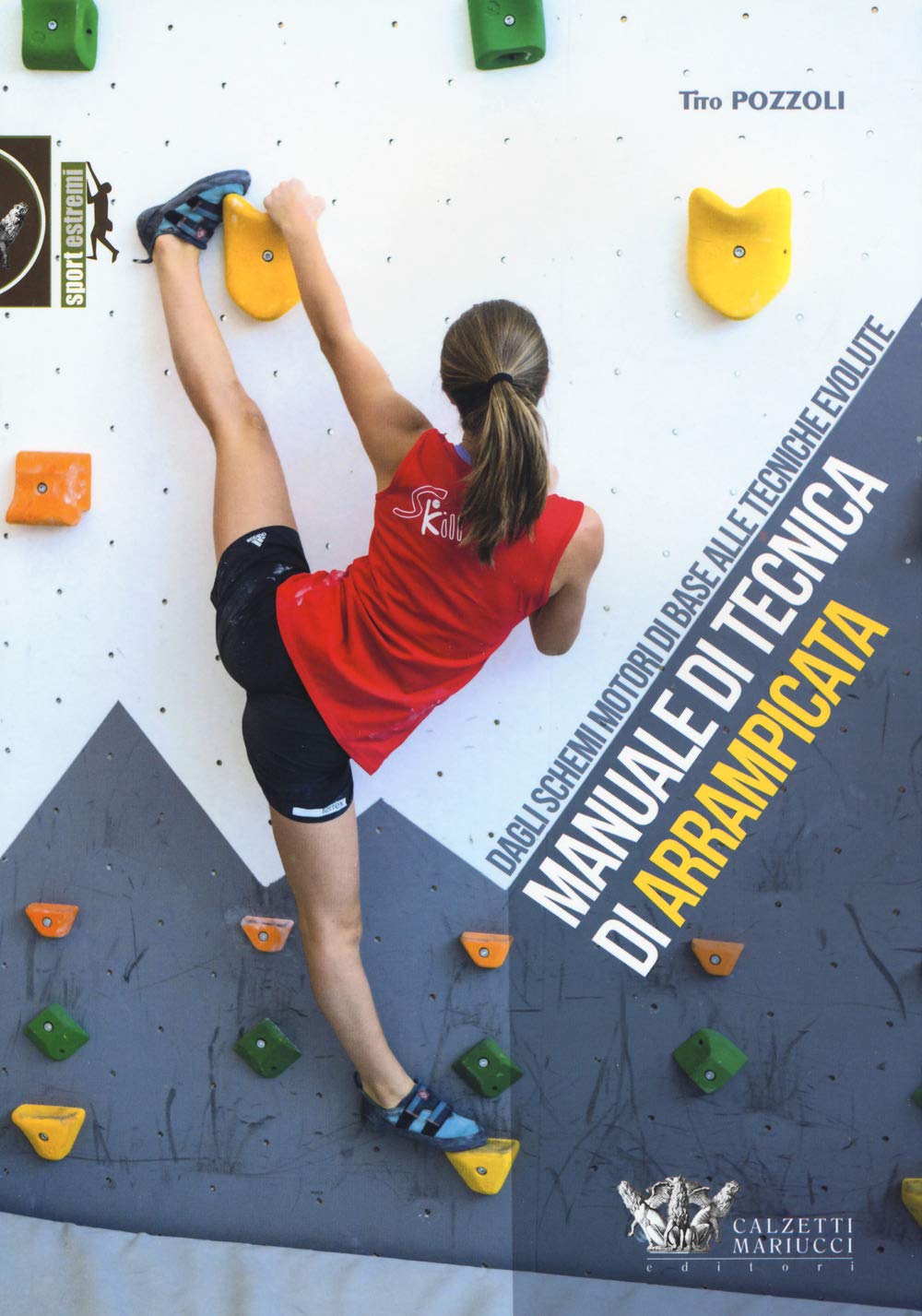 Manuale di tecnica di arrampicata. Dagli schemi motori di base alle tecniche evolute book