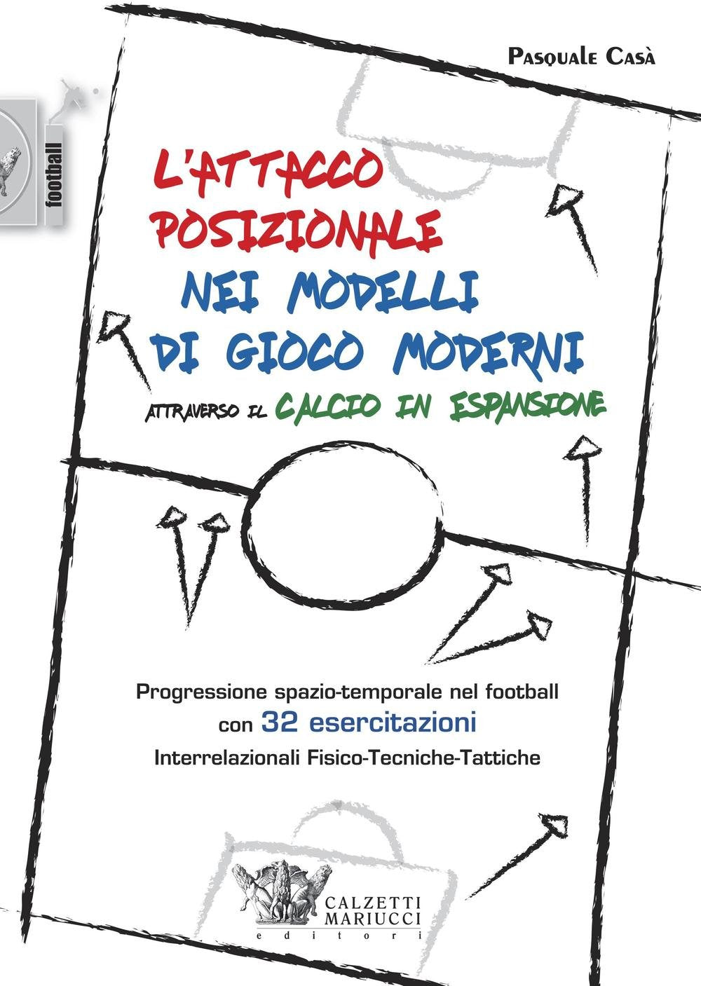 L'attacco posizionale nei modelli di gioco moderni attraverso il calcio in espansione. Ediz. illustrata book