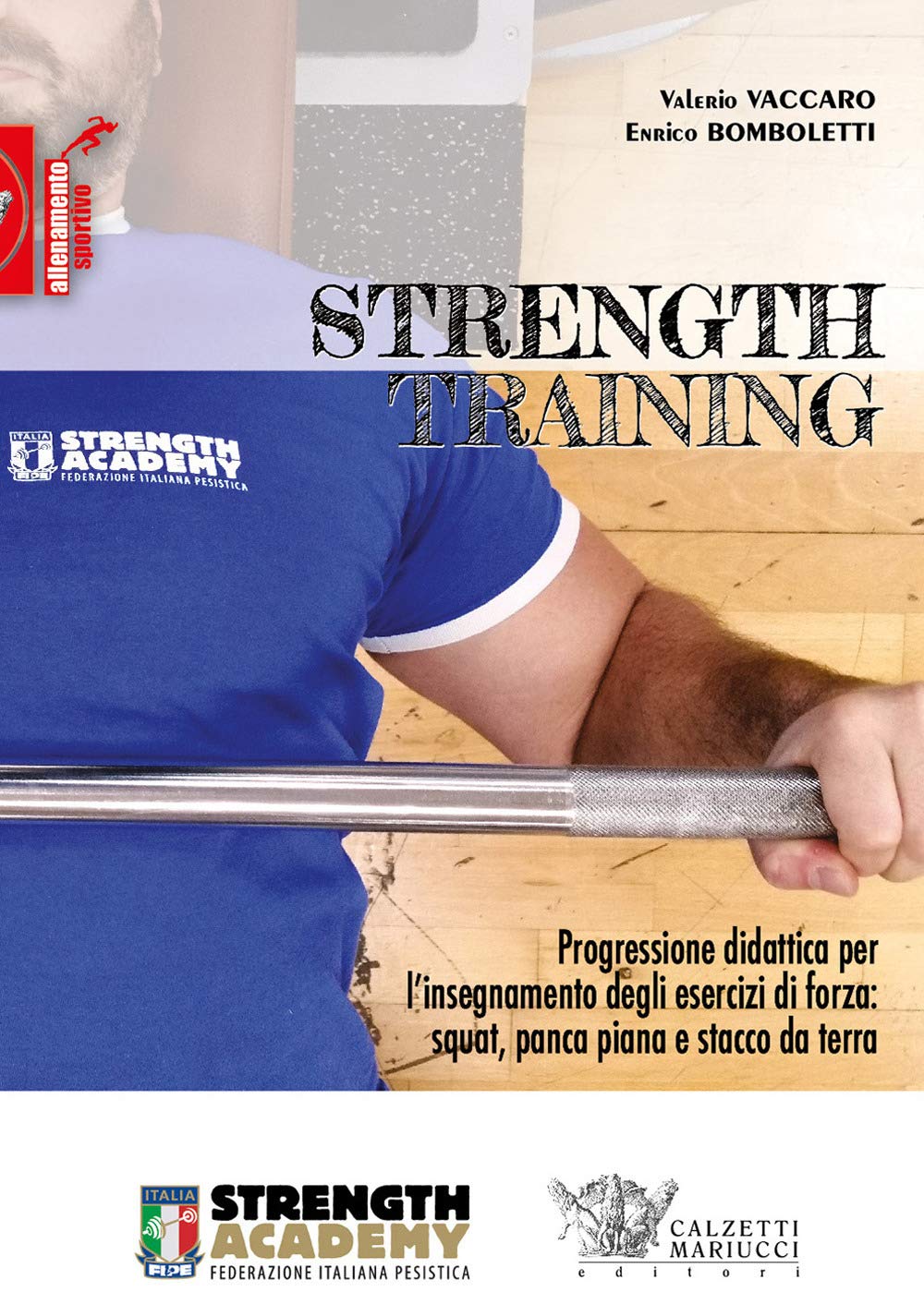Strength training. Progressione didattica per l'insegnamento degli esercizi di forza: squat, panca piana, stacco da terra e loro varianti book