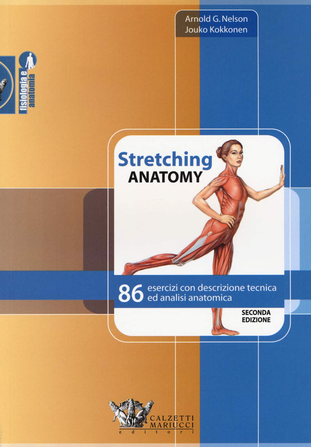 Stretching anatomy. 86 esercizi con descrizione tecnica ed analisi anatomica book
