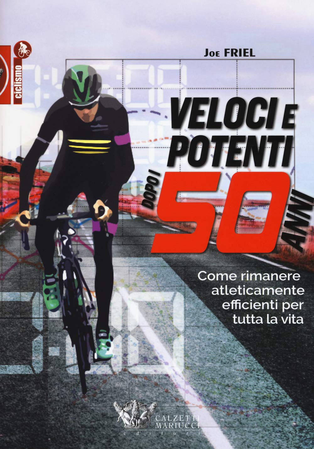Veloci e potenti dopo i 50 anni. Come rimanere atleticamente efficienti per tutta la vita book
