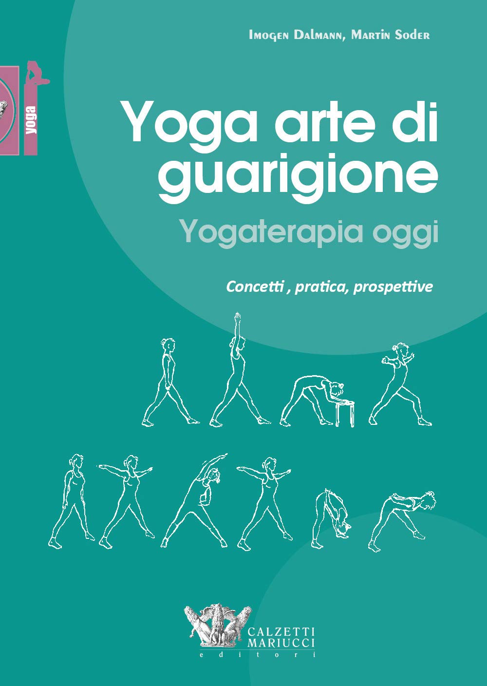Yoga arte di guarigione. Yogaterapia oggi. Concetti, pratica, prospettive book