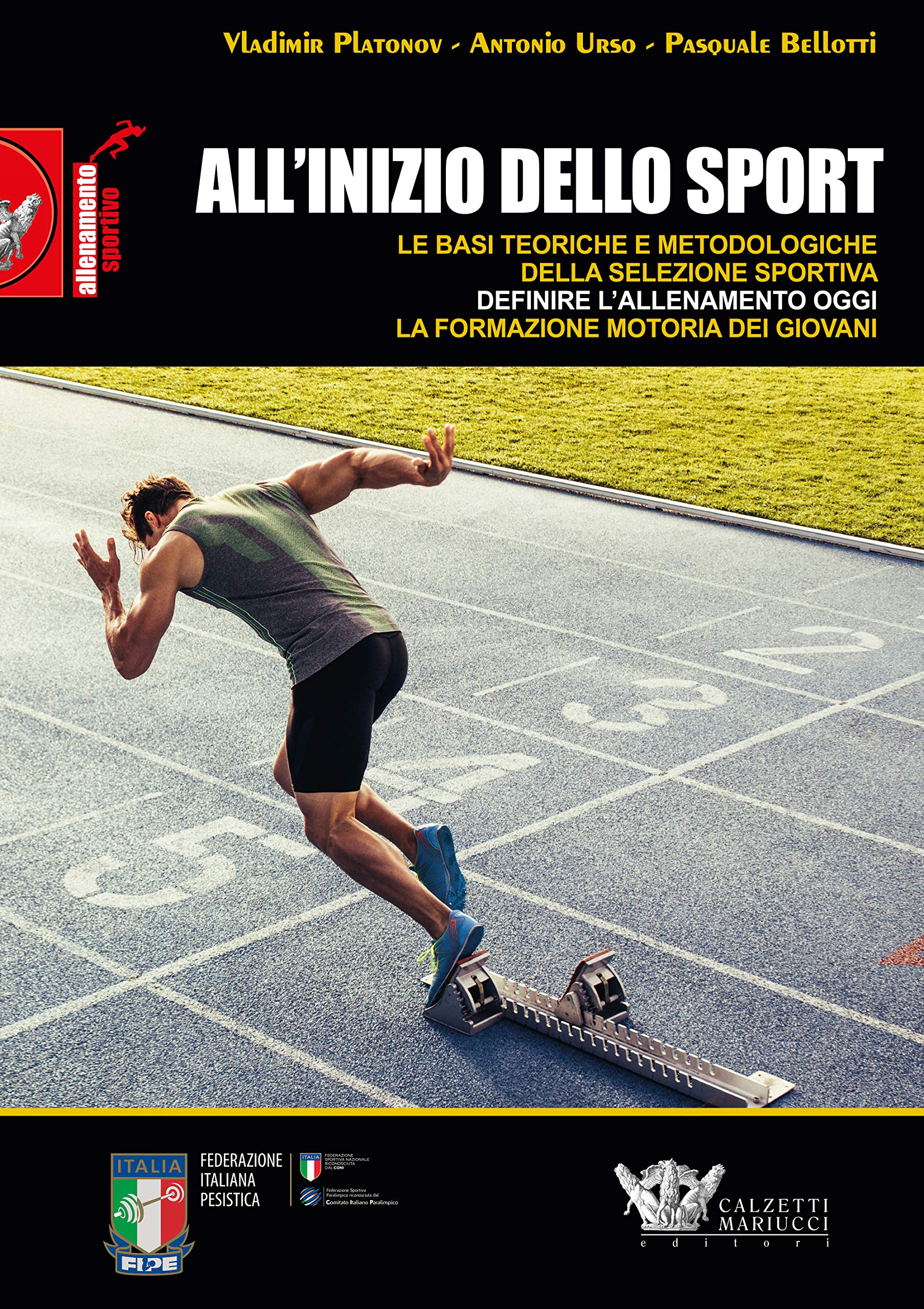 All'inizio dello sport. Le basi teoriche e metodologiche della selezione sportiva. Definire l'allenamento oggi. La formazione motoria dei giovani book