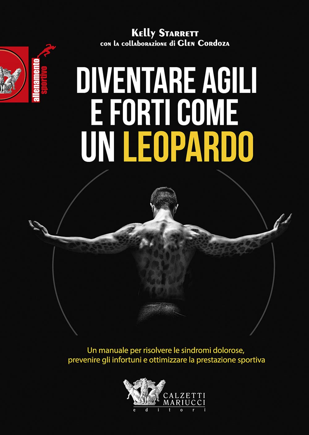 Diventare agili e forti come un leopardo. Un manuale di grande efficacia per risolvere le sindromi dolorose, prevenire gli infortuni e ottimizzare la prestazione sportiva book