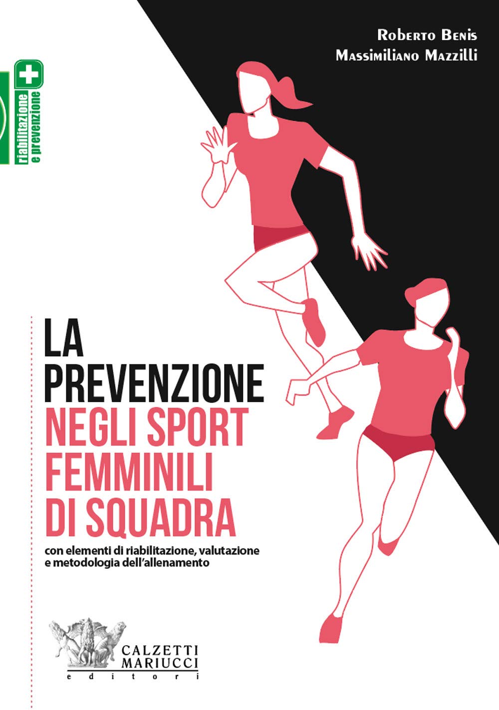 La prevenzione negli sport femminili di squadra. Con elementi di riabilitazione, valutazione e metodologia dell'allenamento (Riabilitazione e prevenzione) Medicine