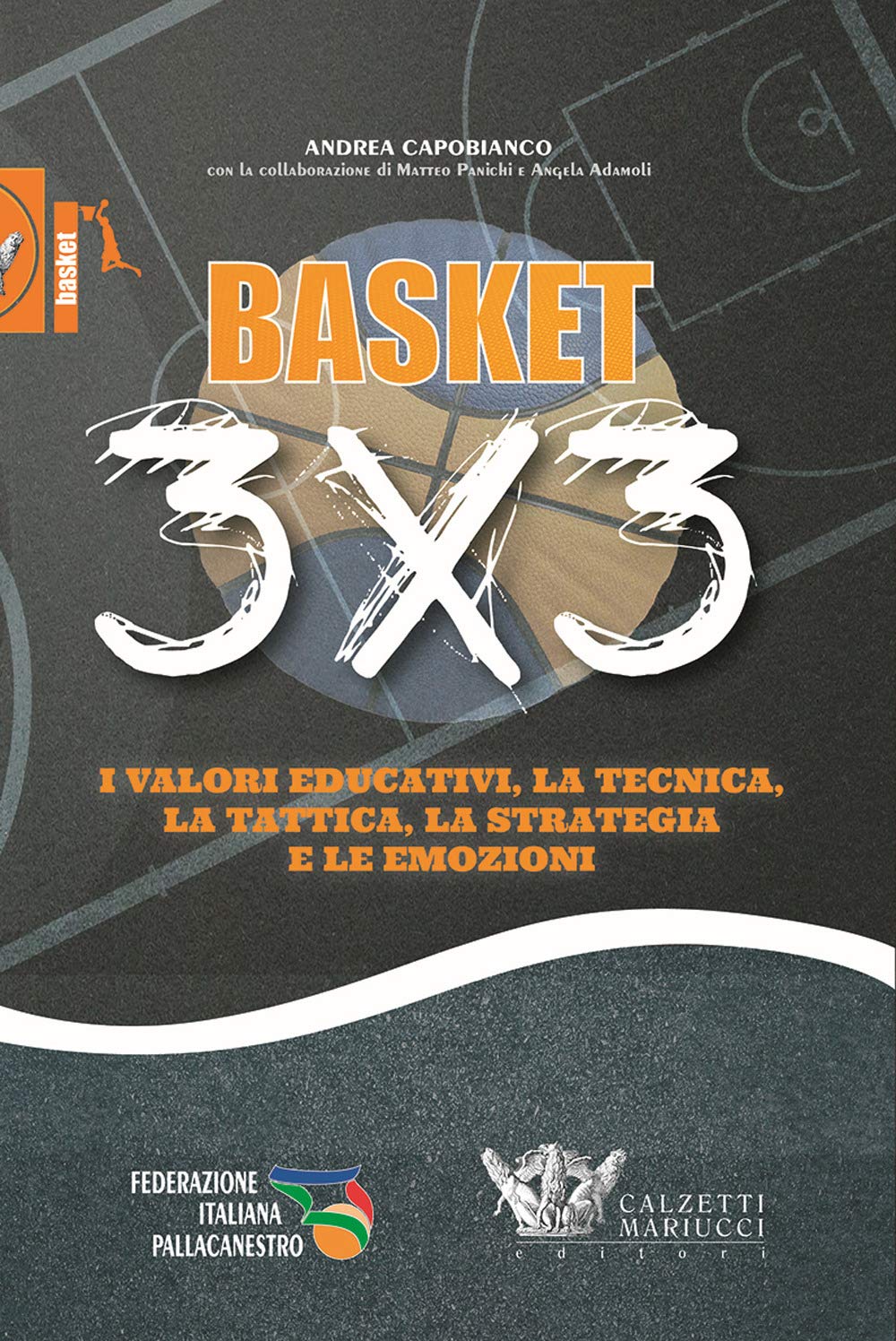 Basket 3x3. I valori educativi, la tecnica, la tattica, la strategia e le emozioni (Basket collection) Leisure & Fun