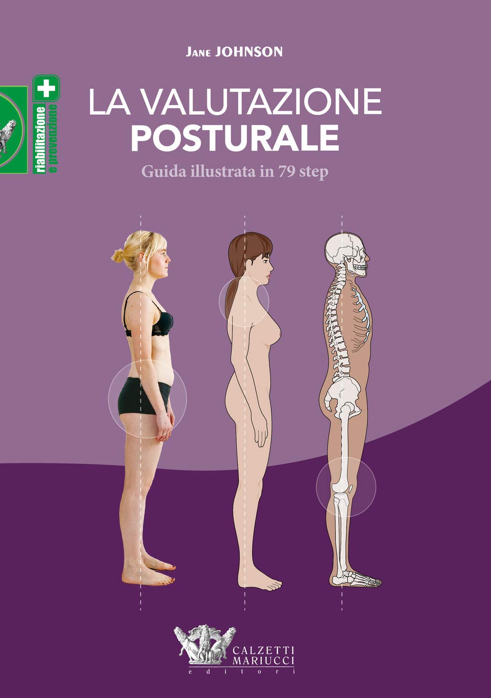 La valutazione posturale. Guida illustrata in 79 step (Riabilitazione e prevenzione) Medicine