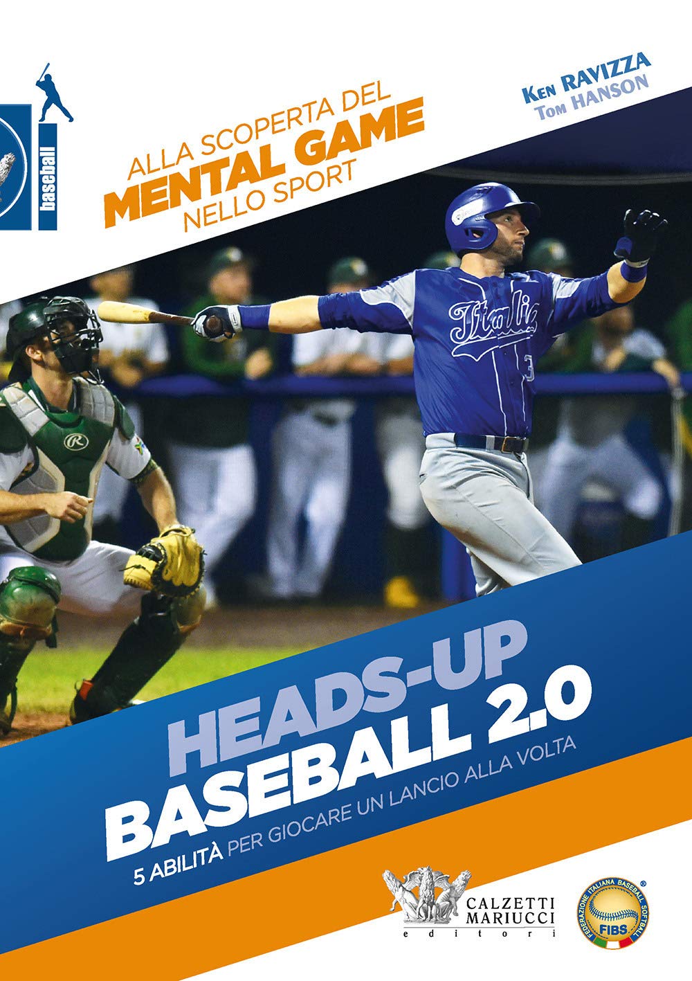 Heads-up. Baseball 2.0. 5 abilità per giocare un lancio alla volta. Alla scoperta del mental game nello sport book