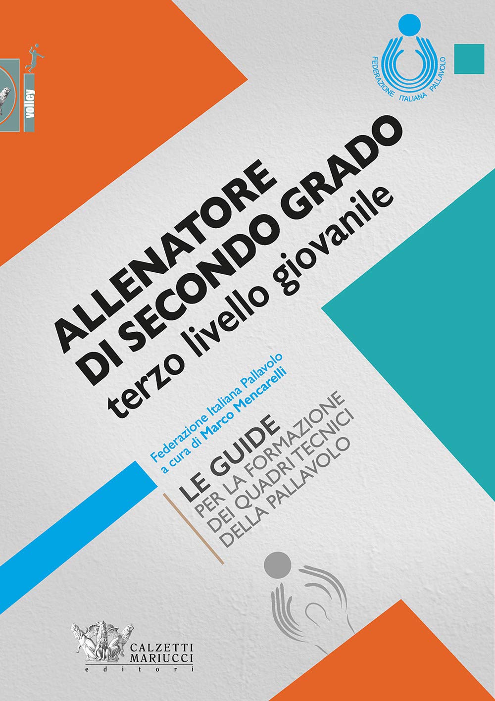 Allenatore di secondo grado terzo livello giovanile. Le guide per la formazione dei quadri tecnici della pallavolo book