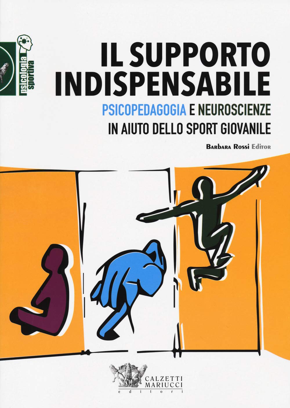 Il supporto indispensabile. Psicopedagogia e neuroscienze in aiuto dello sport giovanile (Psicologia sportiva) Medicine