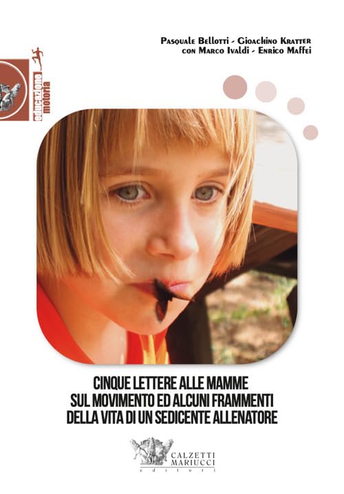 Cinque lettere alle mamme sul movimento ed alcuni frammenti della vita di un sedicente allenatore book
