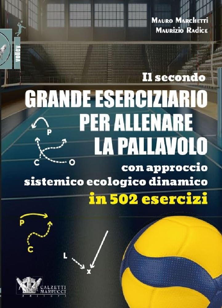 Il secondo grande eserciziario per allenare la pallavolo con approccio sistemico ecologico dinamico in 502 esercizi book