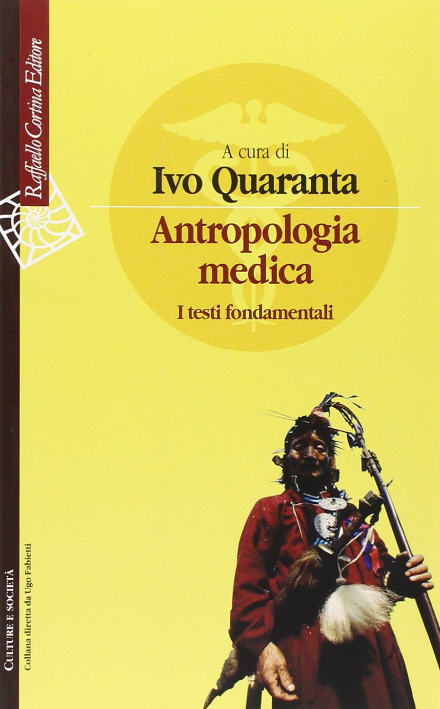 Antropologia medica. I testi fondamentali (Culture e società) Social Sciences