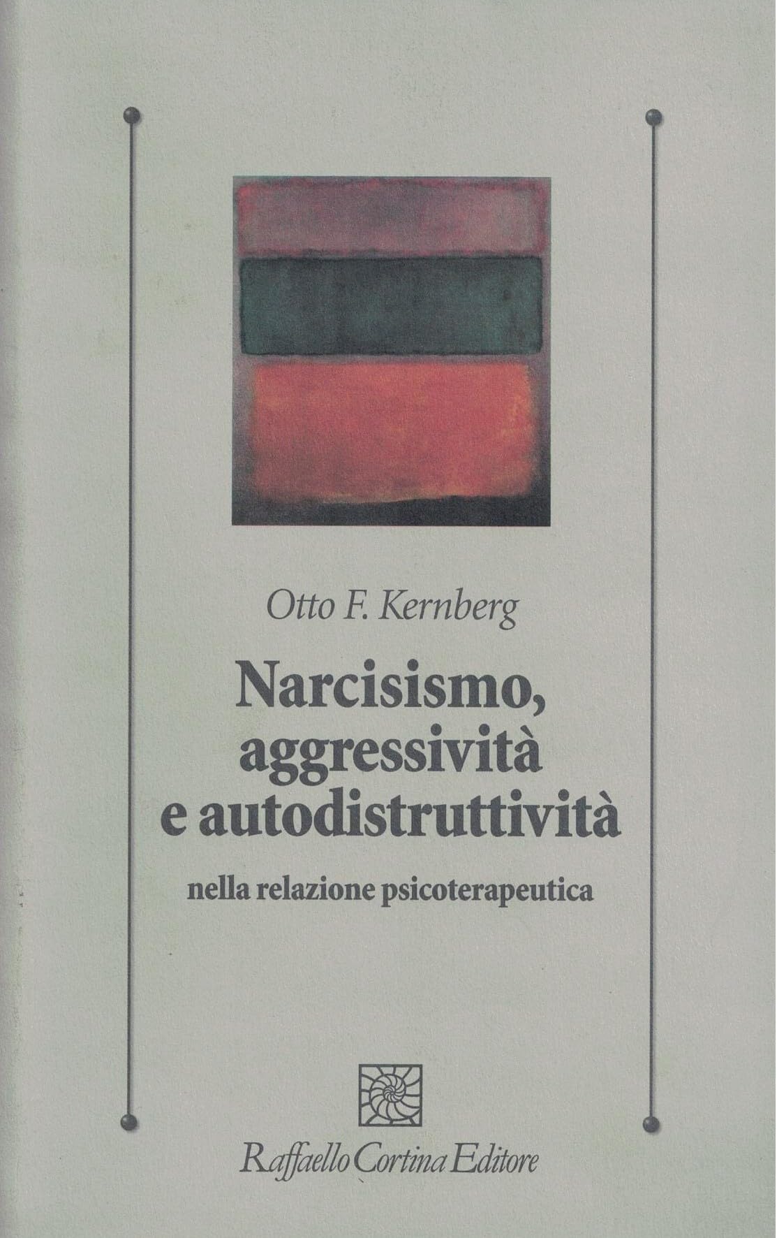 Narcisismo, aggressività e autodistruttività nella relazione psicoterapeutica Medicine