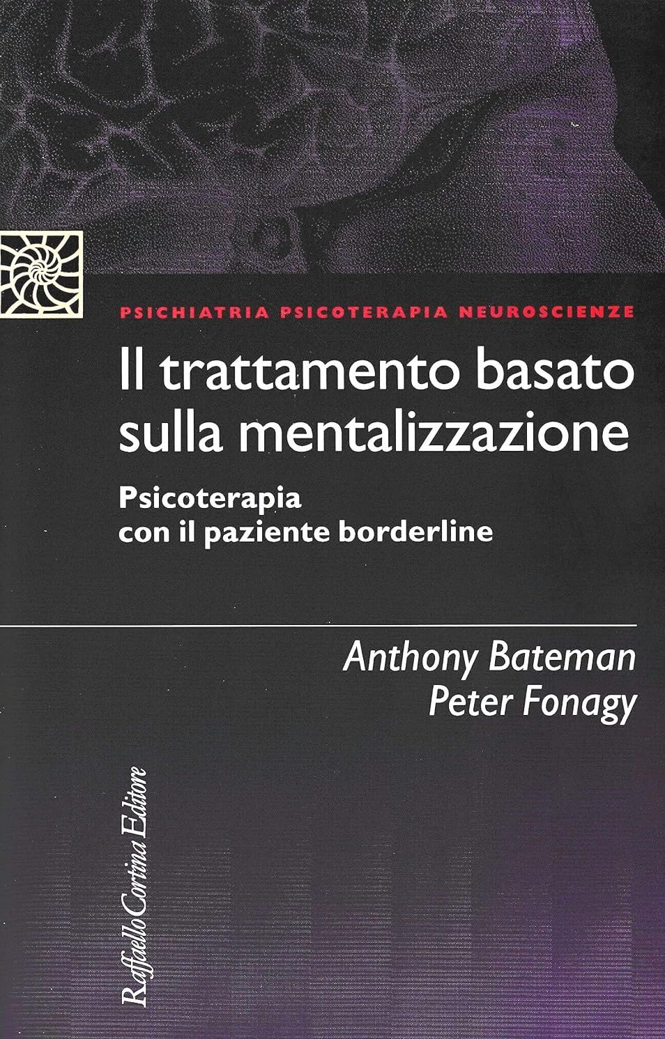 Il trattamento basato sulla mentalizzazione. Psicoterapia con il paziente borderline book