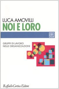 Noi e loro. Gruppi di lavoro nelle organizzazioni book