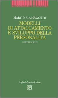 Modelli di attaccamento e sviluppo della personalità. Scritti scelti book