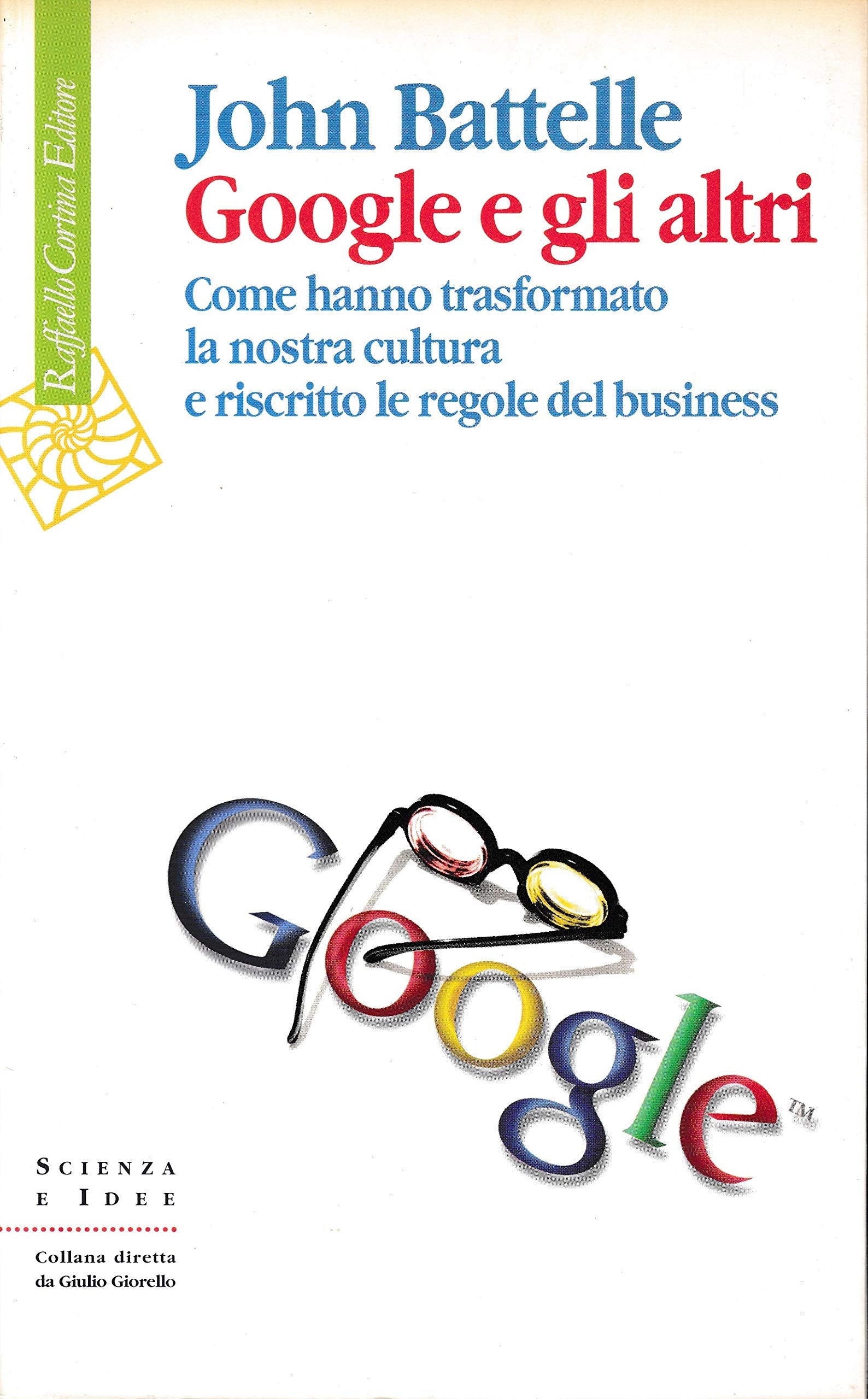 Google e gli altri. Come hanno trasformato la nostra cultura e riscritto le regole del business book