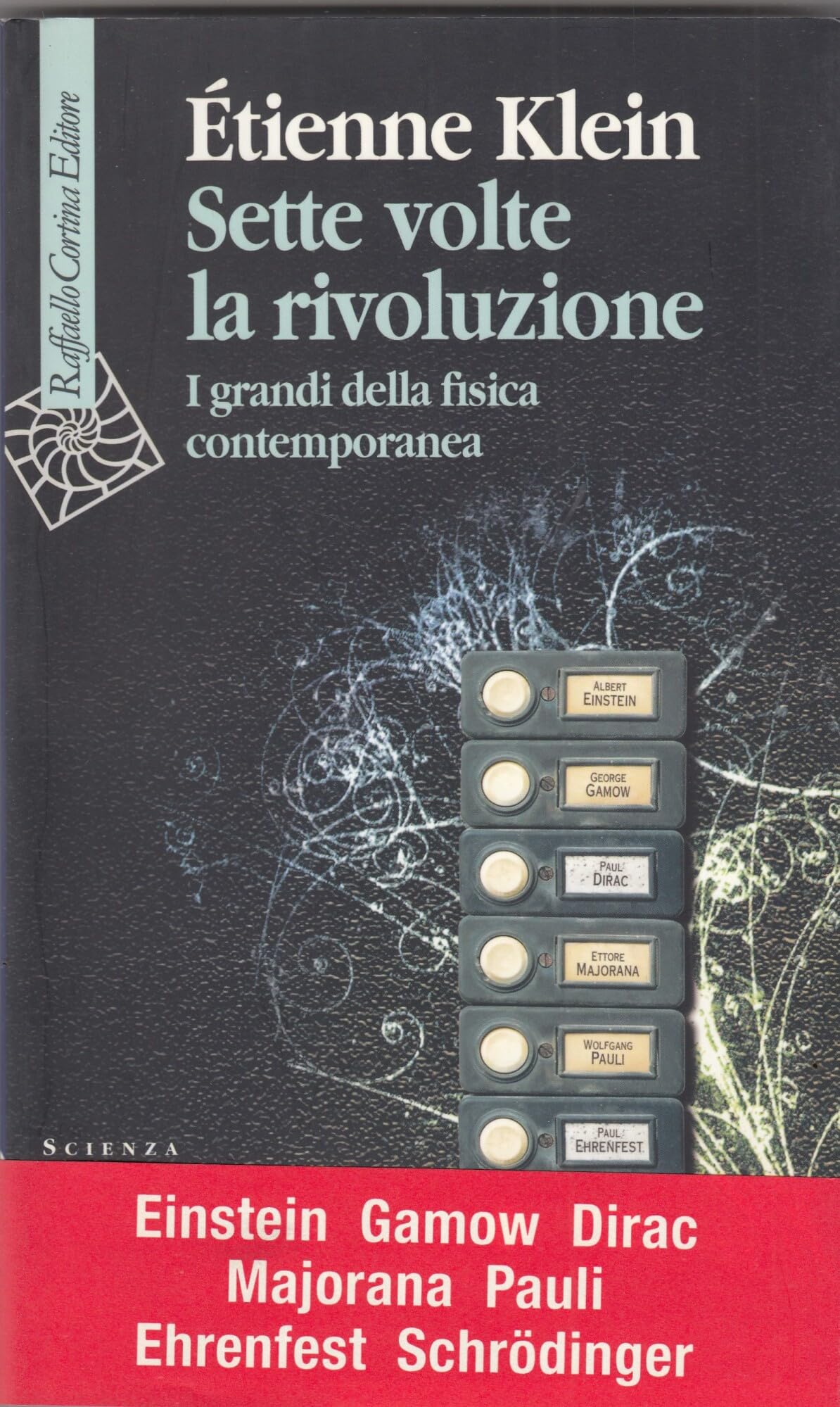 Sette volte la rivoluzione. I grandi della fisica contemporanea Natural Sciences