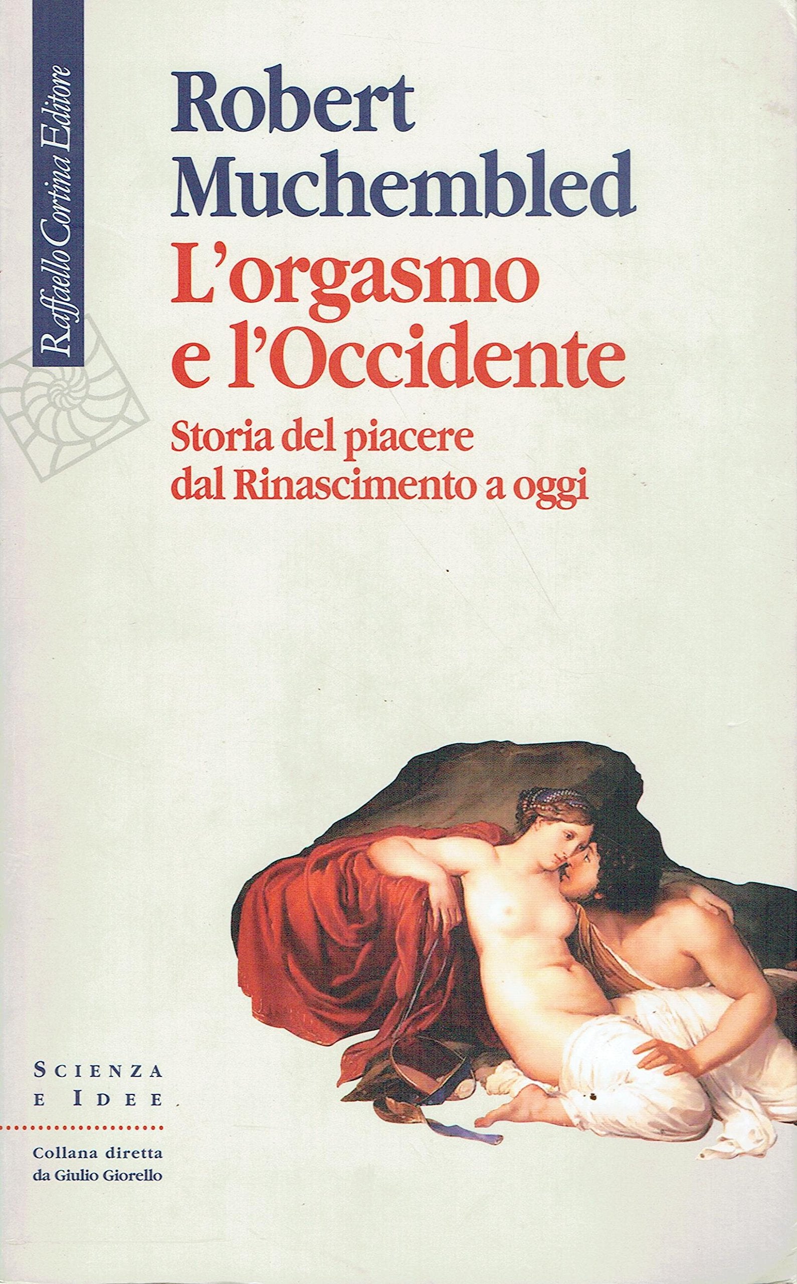 L'orgasmo e l'Occidente. Storia del piacere dal Rinascimento a oggi book
