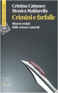 Crimini e farfalle. Misteri svelati dalle scienze naturali (Scienza e idee) Medicine