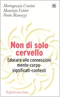 Non di solo cervello. Educare alle connessioni mente-corpo-significati-contesti book