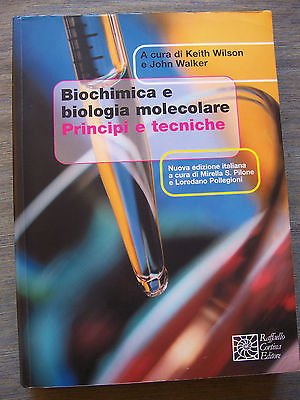 Wilson & Walker. Biochimica e biologia molecolare. Principi e tecniche Natural Sciences