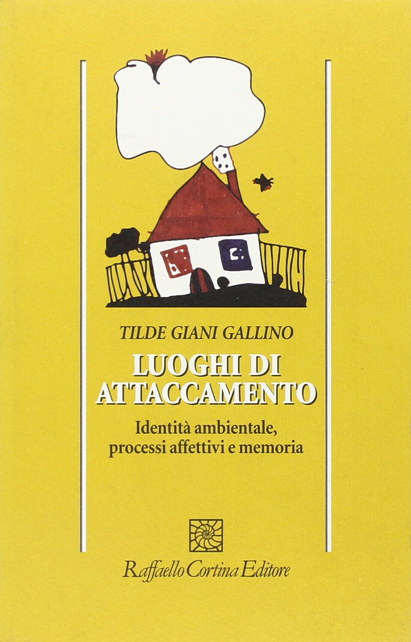 Luoghi di attaccamento. Identità ambientale, processi affettivi e memoria book