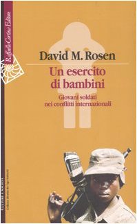 Un esercito di bambini. Giovani soldati nei conflitti internazionali book