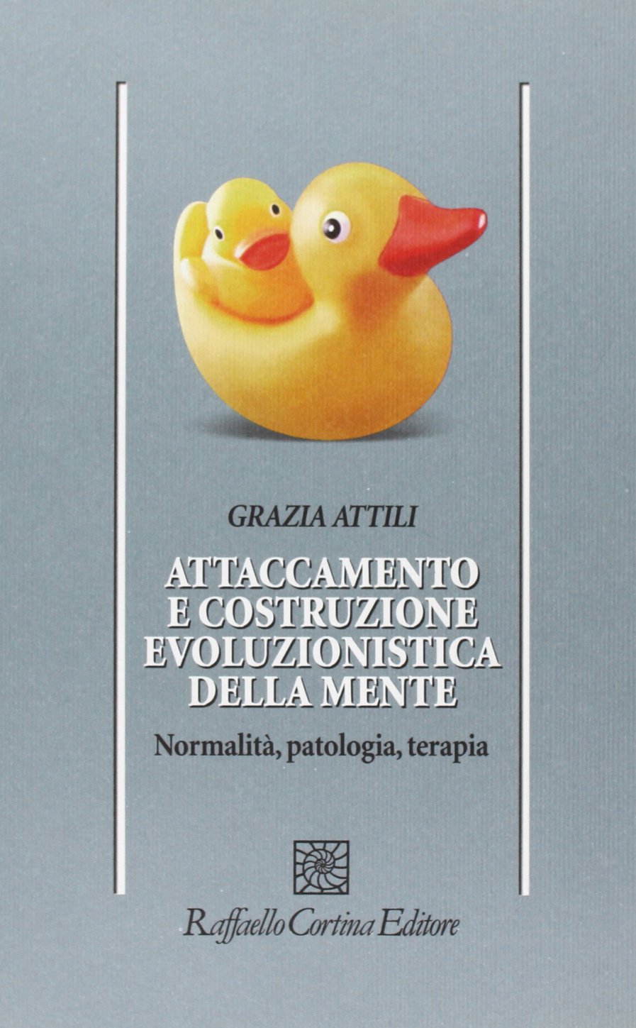 Attaccamento e costruzione evoluzionistica della mente. Normalità, patologia, terapia book