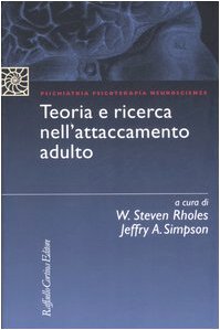 Teoria e ricerca nell'attaccamento adulto (Psichiatria psicoterapia neuroscienze) Medicine