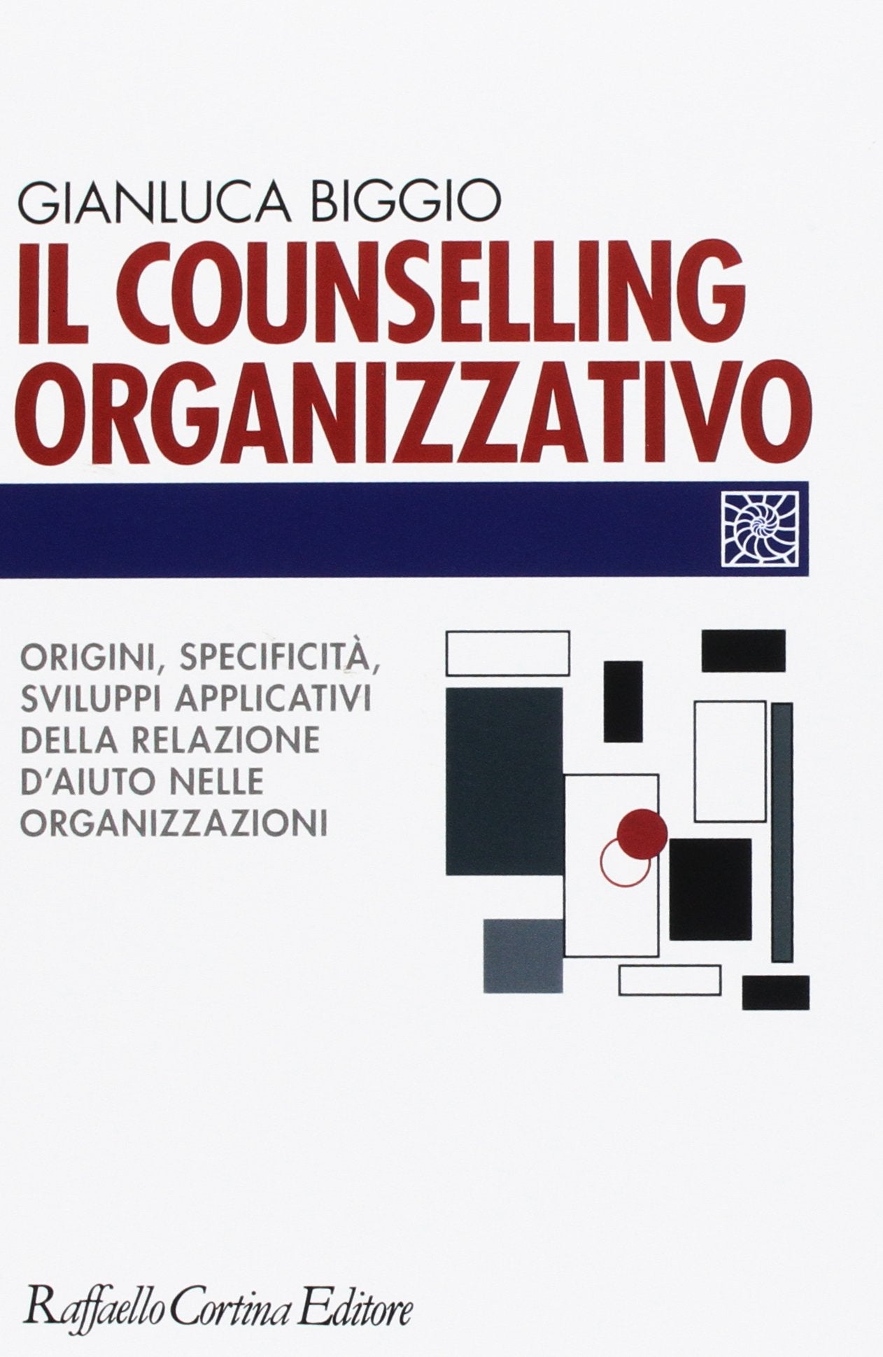 Il counselling organizzativo. Origini, specificità, sviluppi applicativi della relazione d'aiuto nelle organizzazioni Non-fiction books