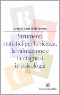 Strumenti statistici per la ricerca, la valutazione e la diagnosi in psicologia (Manuali di psicologia. Basic) Psychology