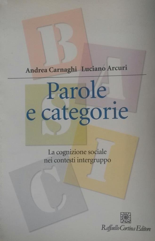Parole e categorie. La cognizione sociale nei contesti intergruppo (Manuali di psicologia. Basic) Psychology