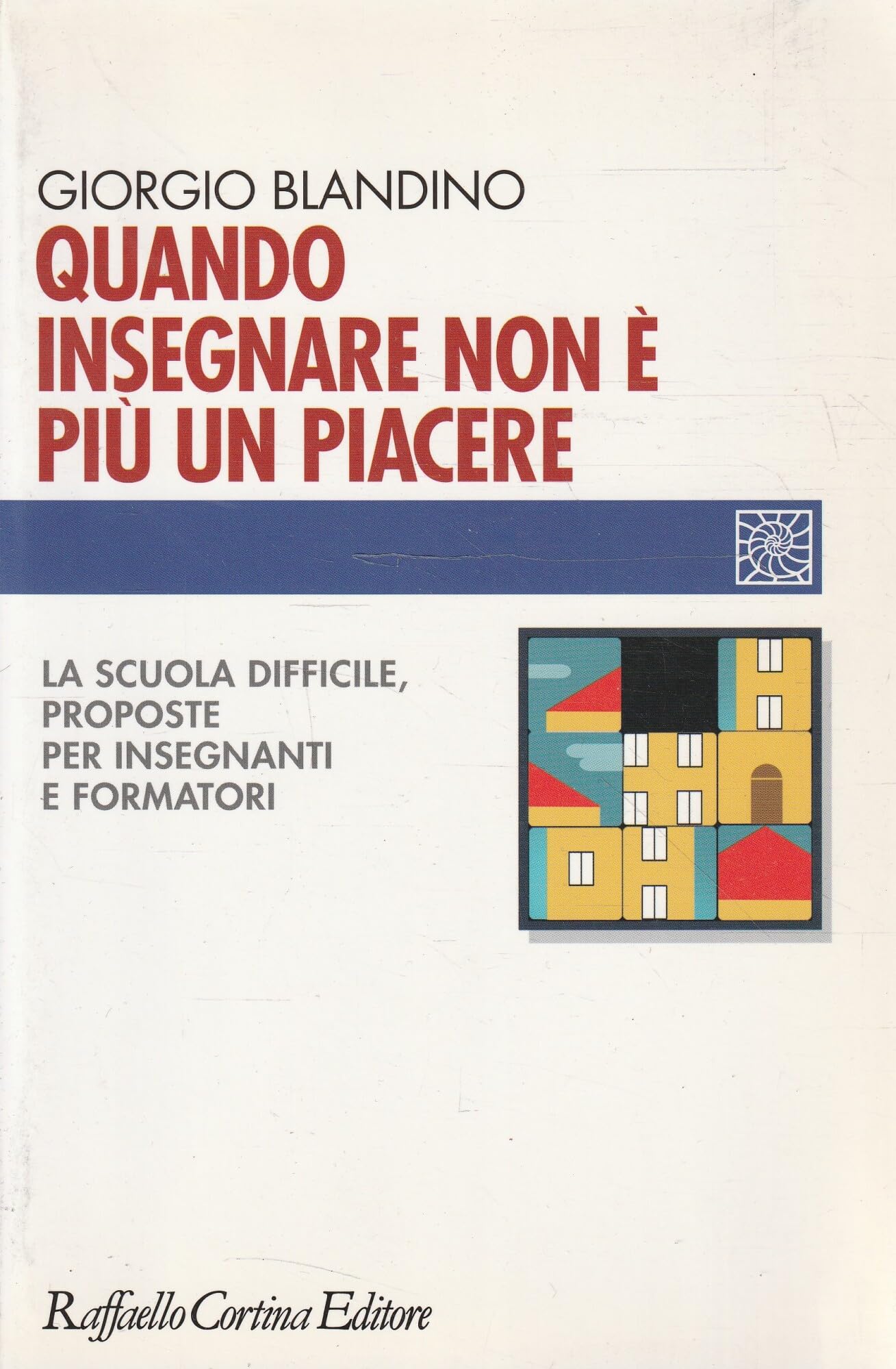 Quando insegnare non è più un piacere. La scuola difficile, proposte per insegnanti e formatori book