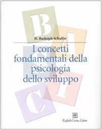 I concetti fondamentali della psicologia dello sviluppo Psychology