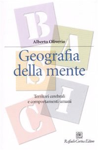 Geografia della mente. Territori cerebrali e comportamenti umani (Manuali di psicologia. Basic) Natural Sciences
