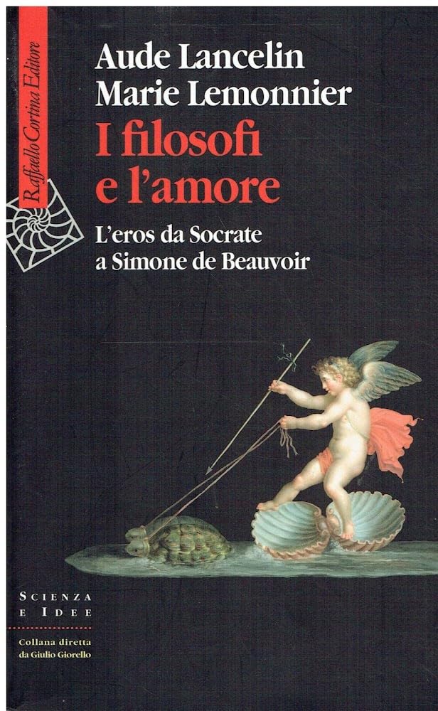 I filosofi e l'amore. L'eros da Socrate a Simone de Beauvoir Philosophy
