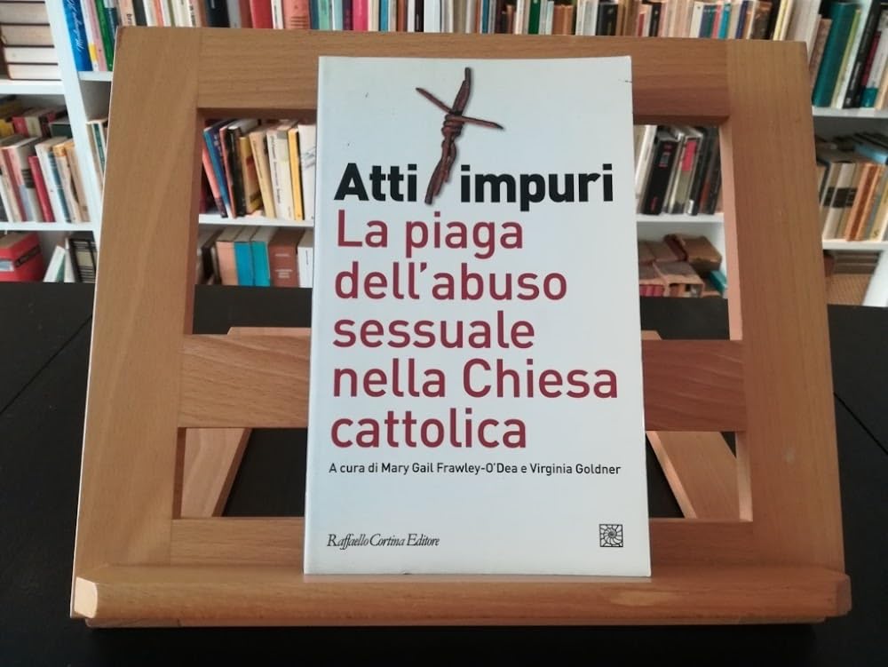 Atti impuri. La piaga dell'abuso sessuale nella chiesa cattolica book