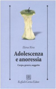 Adolescenza e anoressia. Corpo, genere, soggetto book