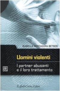 Uomini violenti. I partner abusanti e il loro trattamento (Criminologia e scienze forensi) Psychology