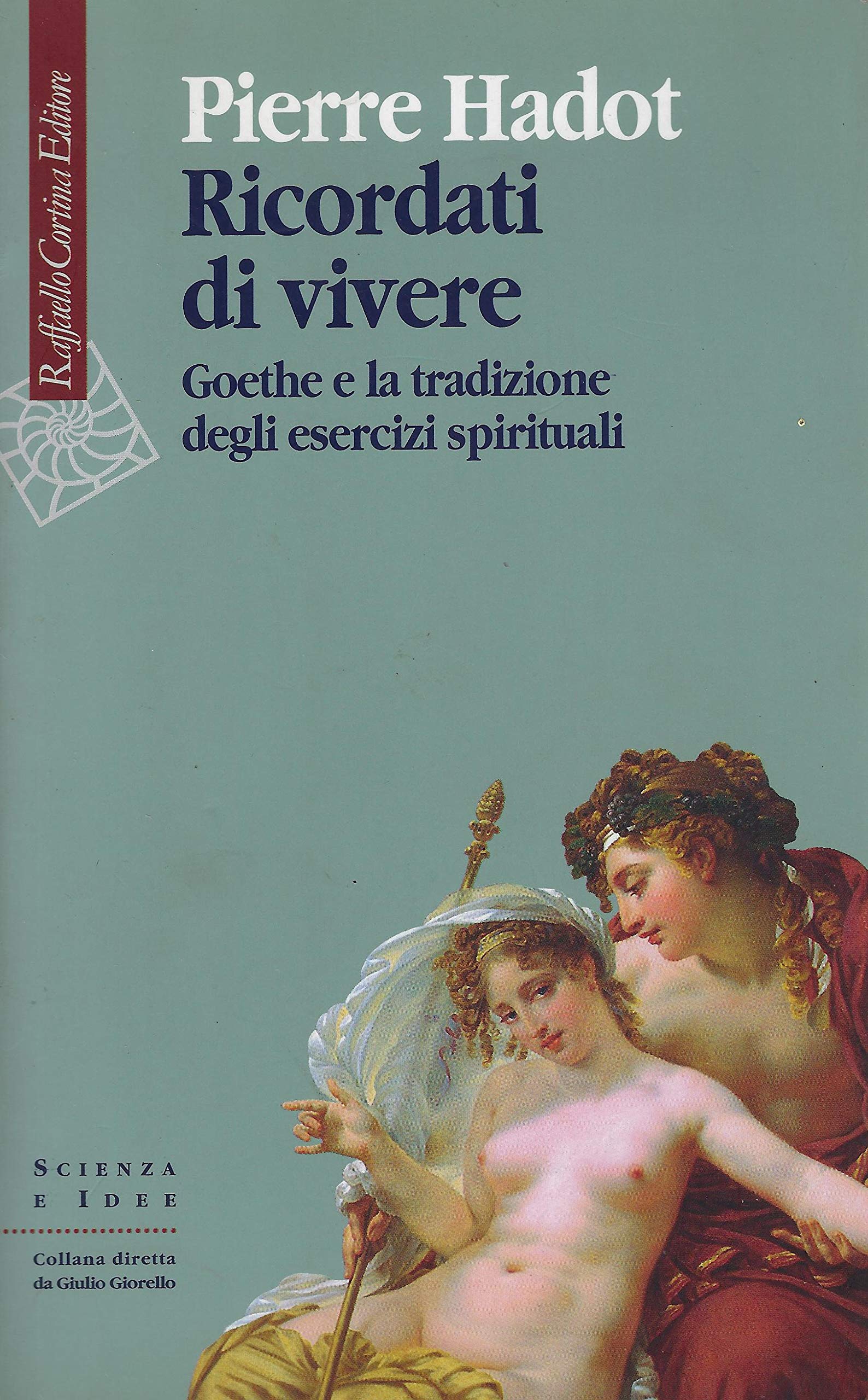 Ricordati di vivere. Goethe e la tradizione degli esercizi spirituali Philosophy