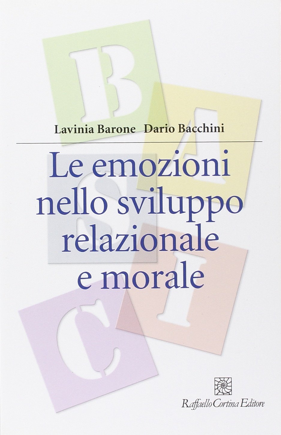 Le emozioni nello sviluppo relazionale e morale (Manuali di psicologia. Basic) Psychology